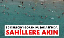 Kuşadası'nda sahiller doldu taştı