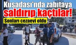 Kuşadası’nda zabıtaya saldırıp kaçtılar! Sonları cezaevi oldu