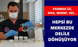 Parmak izi, DNA, mermi, ses… Hepsi bu merkezde delile dönüşüyor