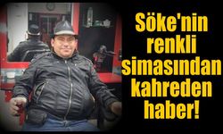 Söke'nin renkli simasından kahreden haber!