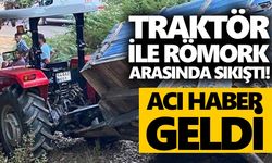Traktör ile römork arasında sıkıştı! Acı haber geldi