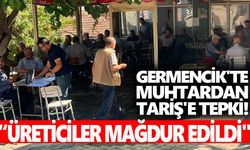Germencik'te muhtardan Tariş'e tepki! "Üreticiler mağdur edildi"