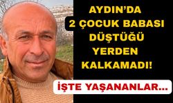 Aydın'da 49 yaşındaki adam yürekleri ağza getirdi