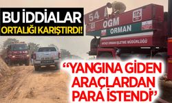 'Yangına giden araçlardan para istendi' iddiası ortalığı ayağa kaldırdı!