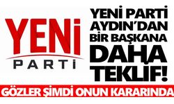 Yeni Parti Aydın’dan bir başkana daha teklif! Gözler şimdi onun kararında