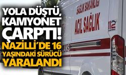 Yola düştü, kamyonet çarptı! Nazilli’de 16 yaşındaki sürücü yaralandı