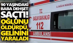 90 yaşındaki baba oğluna ve gelinine ateş açtı! 1 ölü, 1 yaralı