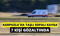 Karpuzlu’da taşlı sopalı kavga: 7 kişi gözaltında