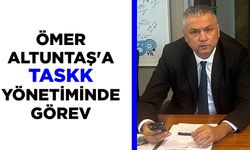 Ömer Altuntaş’a TASKK yönetiminde görev