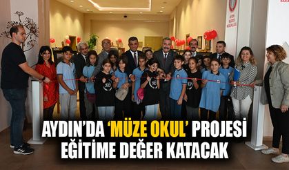 Aydın’da ‘Müze Okul’ projesi eğitime değer katacak