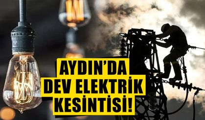 Aydın’ın o ilçelerinde yaşayanlar dikkat: 6 saat elektrikler yok
