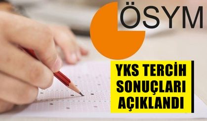 YKS tercih sonuçları açıklandı