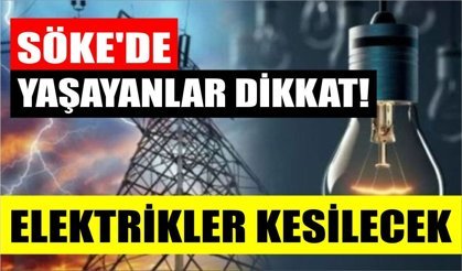 Söke’de dev elektrik kesintisi: 50 mahallede kesinti var