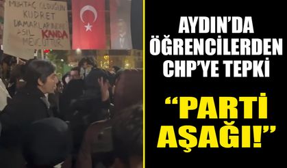 Aydın’da öğrencilerden CHP’ye tepki: “Parti aşağı!”