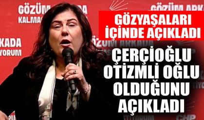 Çerçioğlu gözyaşlarını tutamadı! Otizmli oğlu olduğunu açıkladı