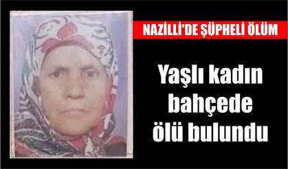 Yaşlı kadın bahçede ölü bulundu