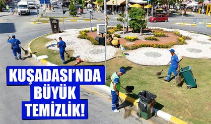 Kuşadası’nda büyük temizlik!