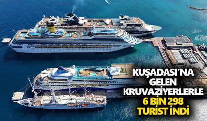 Kuşadası’na gelen kruvaziyerlerle 6 bin 298 turist indi