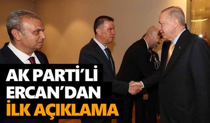 AK Parti’li Ercan’dan ilk açıklama
