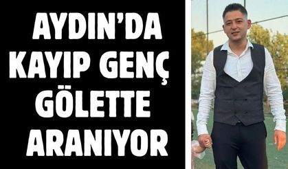 Aydın’da kayıp genç gölette aranıyor