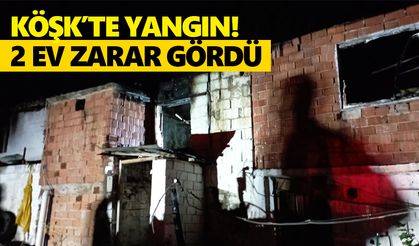 Köşk’te yangın! 2 ev zarar gördü