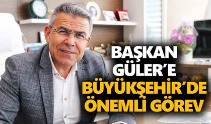 Başkan Güler’e Büyükşehir'de önemli görev
