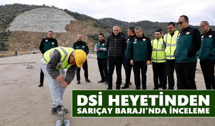 DSİ heyetinden Sarıçay Barajı’nda inceleme