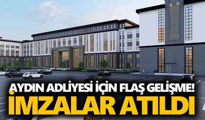 Aydın Adliye binası için flaş gelişme! İmzalar atıldı