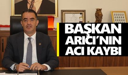 Başkan Arıcı’nın acı kaybı