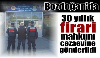 Bozdoğan’da 30 yıllık firari cezaevine gönderildi