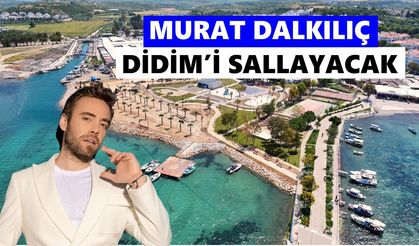 Murat Dalkılıç Didim’i sallayacak