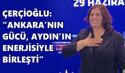 Çerçioğlu: “Ankara’nın gücü, Aydın’ın enerjisiyle birleşti”