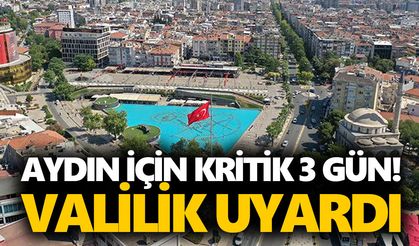 Aydın için kritik 3 gün! Valilik uyardı