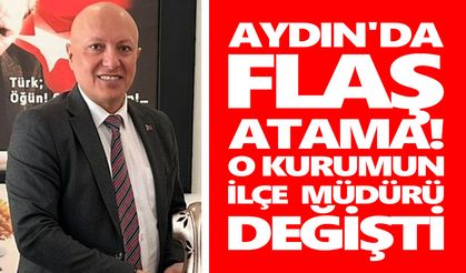 Aydın'da flaş atama! O kurumun ilçe müdürü değişti