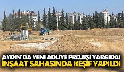 Aydın'da yeni adliye projesi yargıda! İnşaat sahasında keşif yapıldı