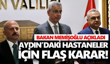 Aydın’daki hastaneler için flaş karar! Bakan Memişoğlu açıkladı