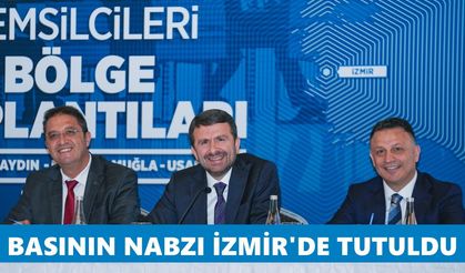 Basının nabzı İzmir’de tutuldu