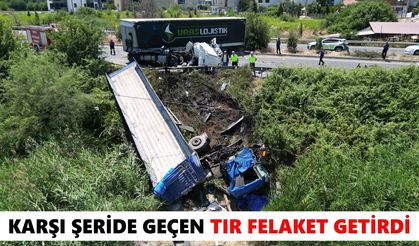 Karşı şeride geçen tır felaket getirdi