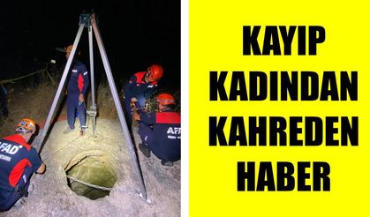 Kayıp olarak aranıyordu: Acı gerçek su kuyusunda ortaya çıktı