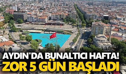Aydın'da bunaltıcı hafta! Zor 5 gün başladı