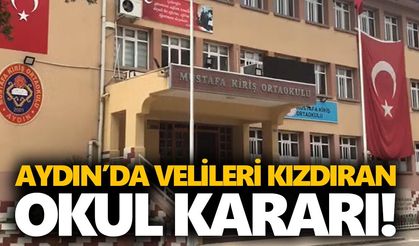 Aydın’da velileri kızdıran okul kararı!