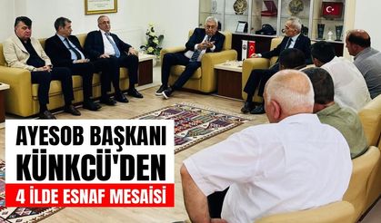 AYESOB Başkanı Künkcü'den 4 ilde esnaf mesaisi