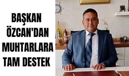 Başkan Özcan'dan muhtarlara tam destek