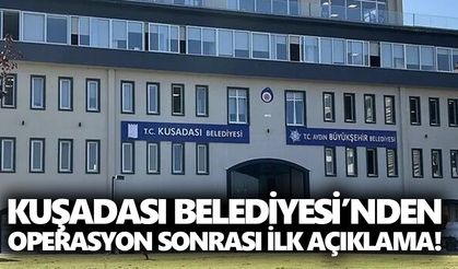 Kuşadası Belediyesi’nden operasyon sonrası ilk açıklama!
