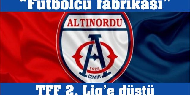 "Futbolcu fabrikası" Altınordu, TFF 2. Lig'e düştü
