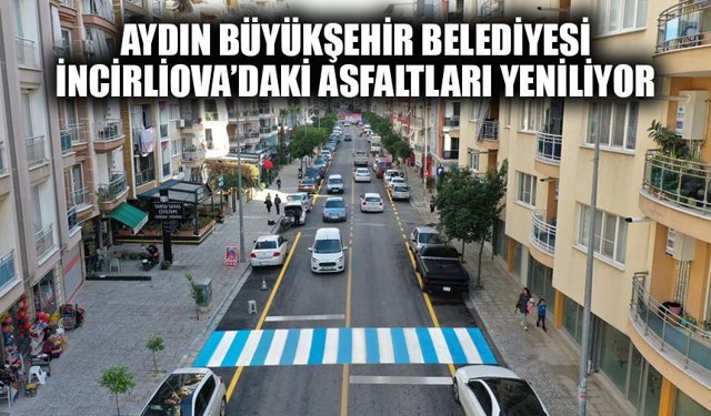 Aydın Büyükşehir Belediyesi’nden İncirliova’ya asfalt hamlesi