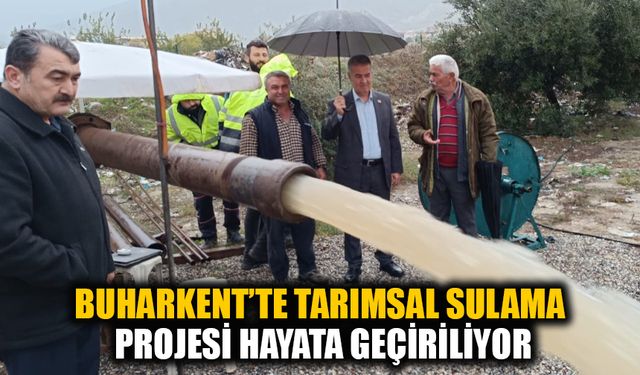 Buharkent'te tarımsal sulama projesi hayata geçiriliyor