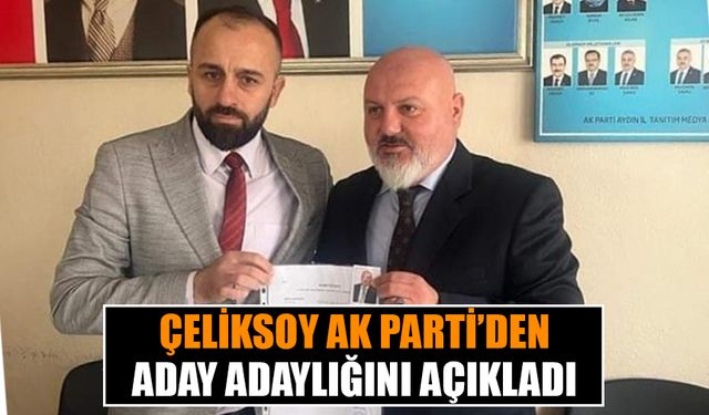 Sultanhisar’da Çeliksoy başkanlığa talip