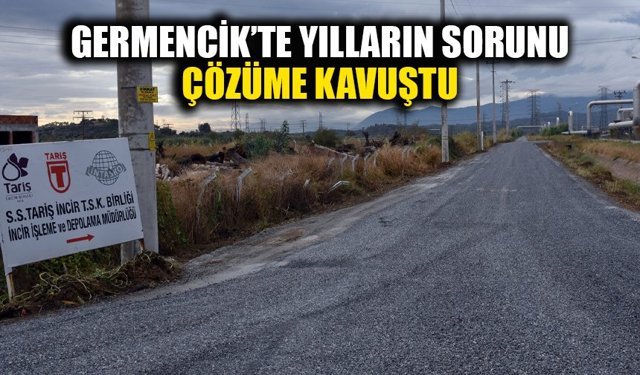 Germencik’te yılların sorunu çözüme kavuştu