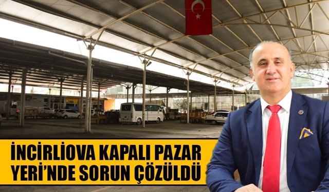 İncirliova Kapalı Pazar Yeri’nde sorun çözüldü